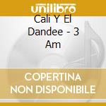 Cali Y El Dandee - 3 Am cd musicale di Cali Y El Dandee