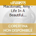Macdonald, Amy - Life In A Beautiful Light cd musicale di Macdonald, Amy