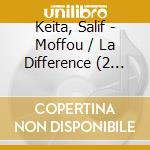 Keita, Salif - Moffou / La Difference (2 Cd) cd