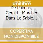 De Palmas, Gerald - Marcher Dans Le Sable / Sortir (2 Cd)
