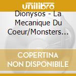 Dionysos - La Mecanique Du Coeur/Monsters In L (2 Cd) cd musicale di Dionysos