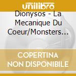 Dionysos - La Mecanique Du Coeur/Monsters In L (2 Cd) cd