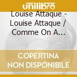Louise Attaque - Louise Attaque / Comme On A Dit / A (3 Cd) cd musicale di Louise Attaque