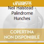 Neil Halstead - Palindrome Hunches cd