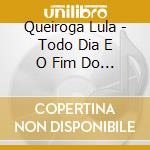 Queiroga Lula - Todo Dia E O Fim Do Mundo cd