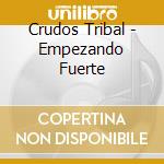 Crudos Tribal - Empezando Fuerte cd