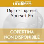 Diplo - Express Yourself Ep cd