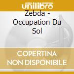 Zebda - Occupation Du Sol cd musicale di Zebda