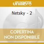 Netsky - 2 cd musicale di Netsky