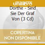 Dorthe - Sind Sie Der Graf Von (3 Cd) cd musicale di Dorthe