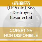 (LP Vinile) Kiss - Destroyer: Resurrected lp vinile di Kiss