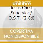 Jesus Christ Superstar / O.S.T. (2 Cd) cd musicale di Polydor