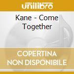 Kane - Come Together cd