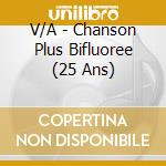 V/A - Chanson Plus Bifluoree (25 Ans) cd