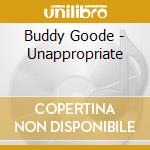 Buddy Goode - Unappropriate cd