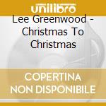 Lee Greenwood - Christmas To Christmas cd
