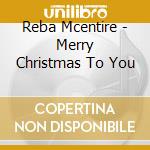 Reba Mcentire - Merry Christmas To You