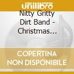 Nitty Gritty Dirt Band - Christmas Album cd