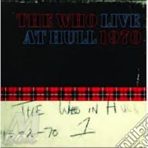 Who (The) - Live At Hull 1970 (2 Cd) cd musicale di The Who