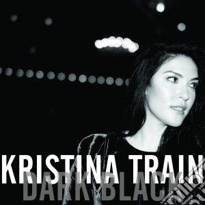 Kristina Train - Dark Black cd musicale di Kristina Train