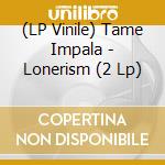 (LP Vinile) Tame Impala - Lonerism (2 Lp) vinile