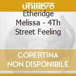 Etheridge Melissa - 4Th Street Feeling cd musicale di Etheridge Melissa