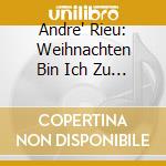 Andre' Rieu: Weihnachten Bin Ich Zu Ha cd