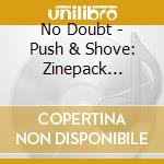 No Doubt - Push & Shove: Zinepack Edition cd musicale di No Doubt