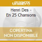 Henri Des - En 25 Chansons cd musicale di Henri Des