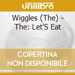 Wiggles (The) - The: Let'S Eat cd musicale di Wiggles (The)