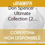 Don Spencer - Ultimate Collection (2 Cd) cd