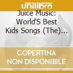 Juice Music: World'S Best Kids Songs (The) - Vol 2 cd musicale di Juice Music: World'S Best Kids Songs (The)