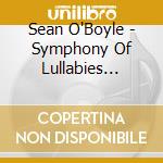 Sean O'Boyle - Symphony Of Lullabies Favourites cd musicale di Sean O'Boyle