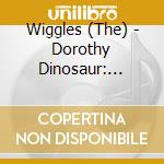 Wiggles (The) - Dorothy Dinosaur: Memory Book cd musicale di Wiggles (The)