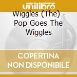 Wiggles (The) - Pop Goes The Wiggles cd musicale di Wiggles (The)