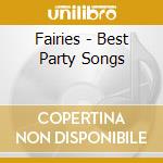 Fairies - Best Party Songs cd musicale di Fairies
