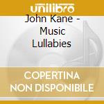 John Kane - Music Lullabies cd