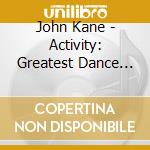John Kane - Activity: Greatest Dance Party Ever cd
