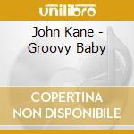 John Kane - Groovy Baby cd