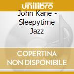 John Kane - Sleepytime Jazz cd
