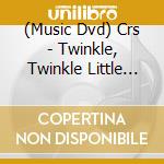 (Music Dvd) Crs - Twinkle, Twinkle Little Star cd musicale
