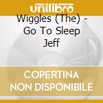 Wiggles (The) - Go To Sleep Jeff cd