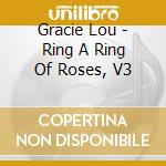 Gracie Lou - Ring A Ring Of Roses, V3 cd