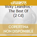 Vicky Leandros - The Best Of (2 Cd) cd musicale di Vicky Leandros