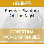 Kayak - Phantom Of The Night cd