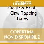 Giggle & Hoot - Claw Tapping Tunes cd