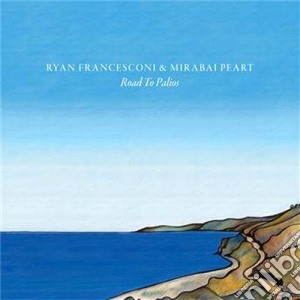 Ryan Francesconi / Mirabai Peart - Road To Palios cd musicale di R./peart Francesconi
