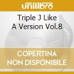 Triple J Like A Version Vol.8 cd