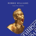 Robbie Williams - Take The Crown (Limited Roar Edition)