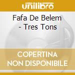 Fafa De Belem - Tres Tons cd